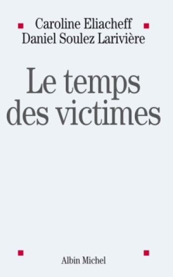 Le Temps des victimes - Caroline Eliacheff - ALBIN MICHEL