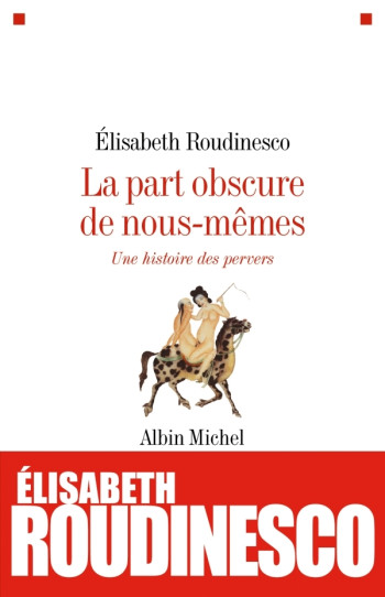 La Part obscure de nous-mêmes - Elisabeth Roudinesco - ALBIN MICHEL