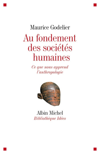 Au fondement des sociétés humaines - Maurice Godelier - ALBIN MICHEL Au fondement des sociétés humaines - Maurice Godelier - ALBIN MICHEL