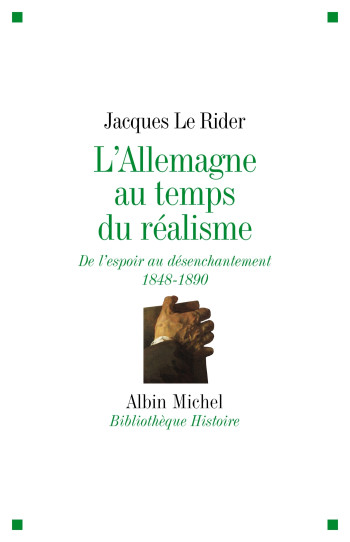 L'Allemagne au temps du réalisme - Jacques Le Rider - ALBIN MICHEL