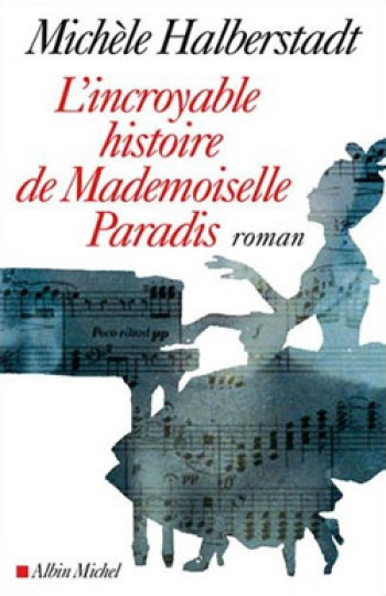 L'Incroyable Histoire de Mademoiselle Paradis - Michèle Halberstadt - ALBIN MICHEL