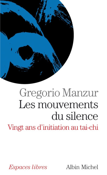 Les Mouvements du silence - Gregorio Manzur - ALBIN MICHEL