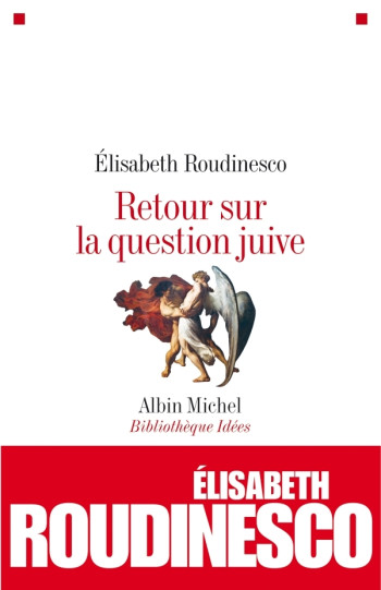 Retour sur la question juive - Elisabeth Roudinesco - ALBIN MICHEL