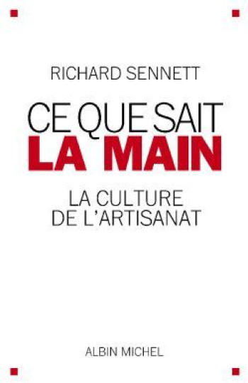 Ce que sait la main - Richard Sennett - ALBIN MICHEL