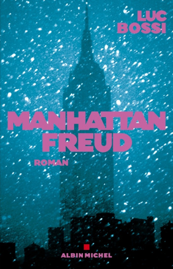Manhattan Freud - Luc Bossi - ALBIN MICHEL