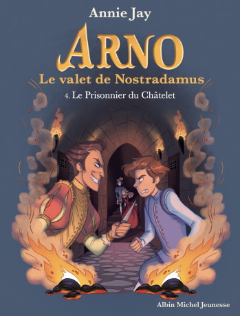 Arno T4 Le Prisonnier du Châtelet - Annie Jay - ALBIN MICHEL