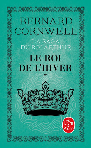 Le Roi de l'hiver (La Saga du roi Arthur, Tome 1) - Bernard Cornwell - LGF Le Roi de l'hiver (La Saga du roi Arthur, Tome 1) - Bernard Cornwell - LGF