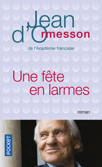 Une fête en larmes - Jean d' Ormesson - POCKET