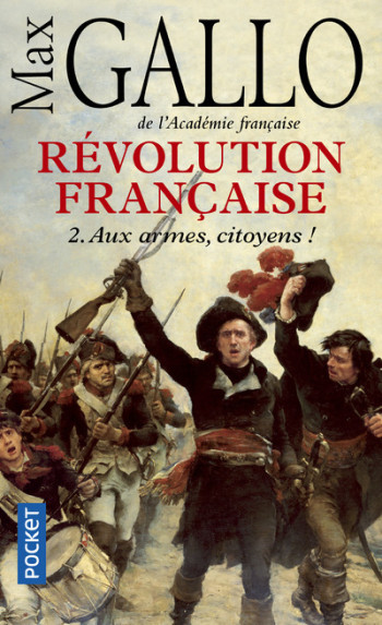 Révolution française - tome 2 Aux armes, citoyens ! - Max Gallo - POCKET