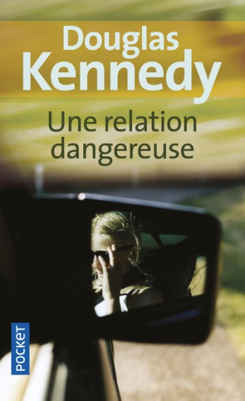 Une relation dangereuse - Douglas Kennedy - POCKET