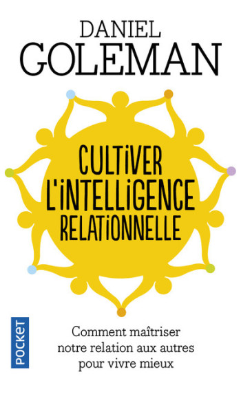 Cultiver l'intelligence relationnelle - Daniel Goleman - POCKET