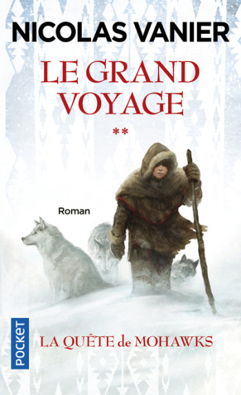 Le grand voyage - tome 2 La quête de Mohawks - Nicolas Vanier - POCKET