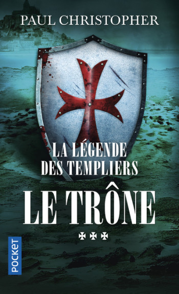 La Légende des Templiers - tome 3 Le trône - Paul Christopher - POCKET