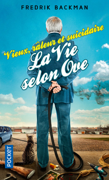 Vieux, râleur et suicidaire - La Vie selon Ove - Fredrik Backman - POCKET