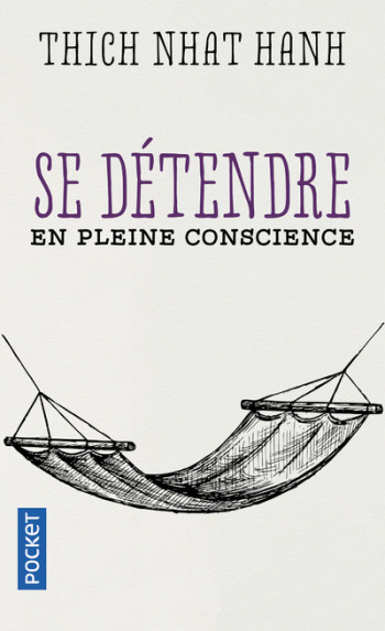 Se détendre en pleine conscience - Thich-Nhat Hanh - POCKET