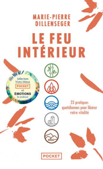 Le Feu intérieur - 23 pratiques quotidiennes pour libérer votre vitalité - Marie-Pierre Dillenseger - POCKET