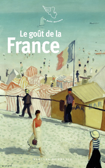 Le goût de la France - Collectifs - MERCURE DE FRAN Le goût de la France - Collectifs - MERCURE DE FRAN