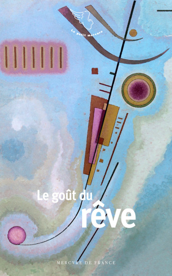 Le goût du rêve - Collectifs - MERCURE DE FRAN Le goût du rêve - Collectifs - MERCURE DE FRAN
