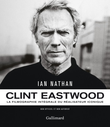 Clint Eastwood -  IAN NATHAN - GALLIMARD