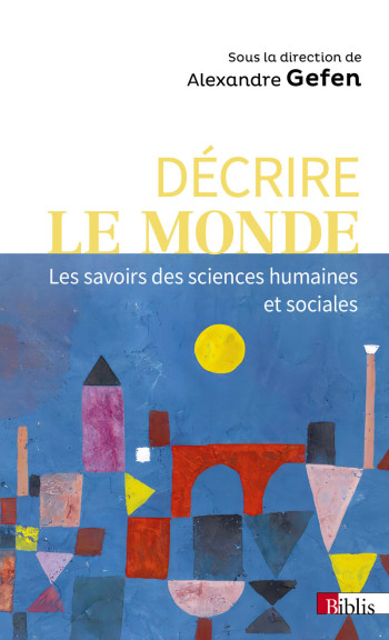 Décrire le monde - Les savoirs des sciences humaines et sociales - Alexandre Gefen - CNRS EDITIONS