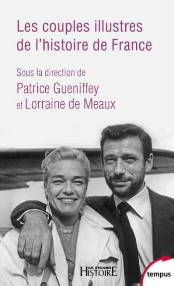 Les couples illustres de l'histoire de France - Patrice Gueniffey - TEMPUS PERRIN