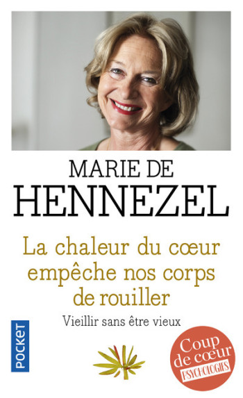 La chaleur du coeur empêche nos corps de rouiller - Marie de Hennezel - POCKET