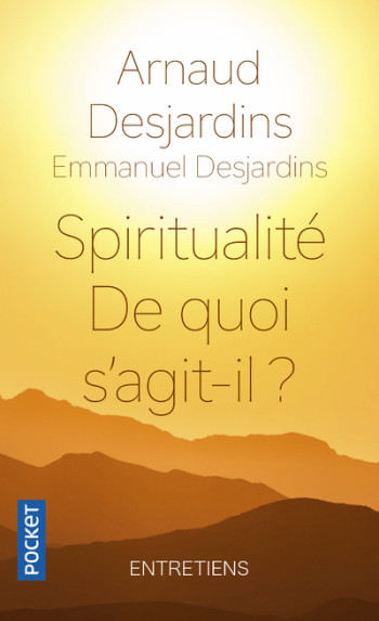 Spiritualité - De quoi s'agit-il ? - Arnaud Desjardins - POCKET