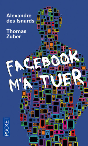 Facebook m'a tuer - Alexandre Des Isnards - POCKET