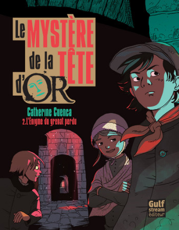 Le Mystère de la tête d'Or - Tome 2 L'énigme du grenat perdu - Catherine Cuenca - GULF STREAM