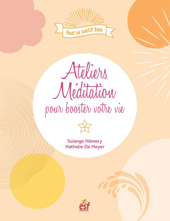 Ateliers méditation pour booster votre vie - Nathalie De Meyer - ESF PRISMA Ateliers méditation pour booster votre vie - Nathalie De Meyer - ESF PRISMA