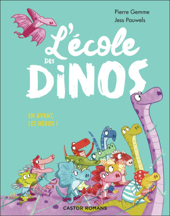 L'école des dinos - En avant, les héros ! - Pierre Gemme - PERE CASTOR