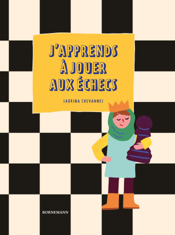 J'apprends à jouer aux échecs - Sabrina Chevannes - BORNEMANN J'apprends à jouer aux échecs - Sabrina Chevannes - BORNEMANN