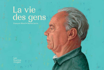 LA VIE DES GENS - François Morel - FOURMIS ROUGES