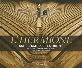 L'Hermione - Francis Latreille - GALLIM LOISIRS L'Hermione - Francis Latreille - GALLIM LOISIRS