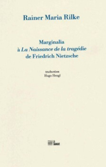 Marginalia à 'La Naissance de la tragédie' de Friedrich Nietzsche - Rainer Maria Rilke - BARQUE