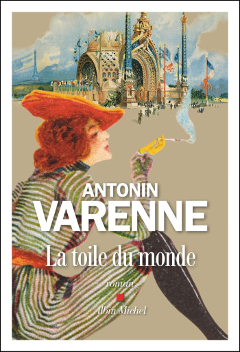 La Toile du monde - Antonin Varenne - ALBIN MICHEL