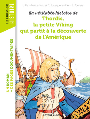 La véritable histoire de Thordis, la petite Viking qui partit à la découverte de l'Amérique - Laurence Paix-Rusterholtz - BAYARD JEUNESSE