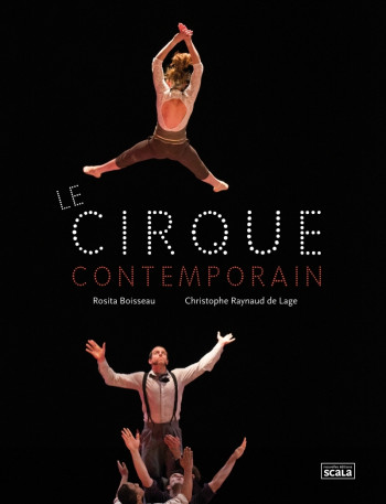 Le cirque contemporain - Rosita Boisseau - SCALA Le cirque contemporain - Rosita Boisseau - SCALA