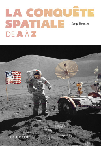 La conquête spatiale de A à Z - Serge Brunier - GALLIM LOISIRS