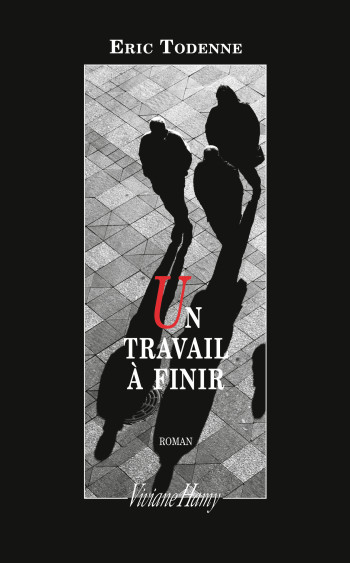 Un travail à finir - Eric Todenne - VIVIANE HAMY Un travail à finir - Eric Todenne - VIVIANE HAMY