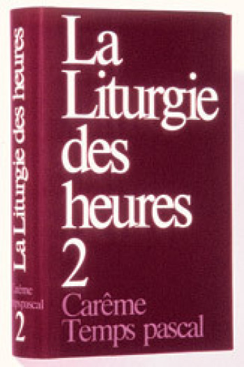 Liturgie des heures - Carême temps pascal - 2 -  A.E.L.F. - MAME DESCLEE