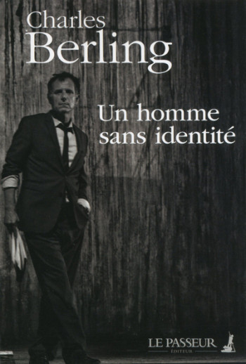 Un homme sans identité - Charles Berling - LE PASSEUR Un homme sans identité - Charles Berling - LE PASSEUR