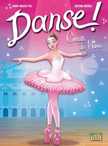 Danse ! - tome 1 Coeur de Nina - Anne-Marie Pol - JUNGLE Danse ! - tome 1 Coeur de Nina - Anne-Marie Pol - JUNGLE