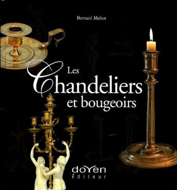 CHANDELIERS ET BOUGEOIRS - MAHOT./BERNARD - ORPHIE CHANDELIERS ET BOUGEOIRS - MAHOT./BERNARD - ORPHIE