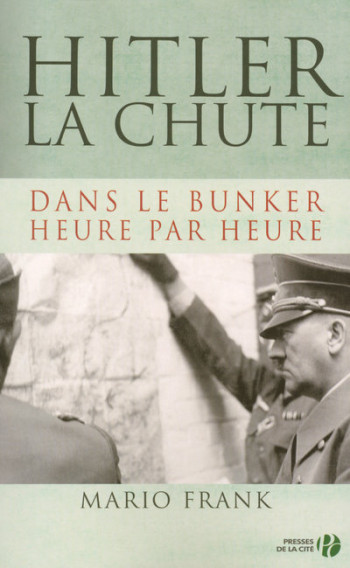 Hitler, la chute - Mario Frank - PRESSES CITE Hitler, la chute - Mario Frank - PRESSES CITE