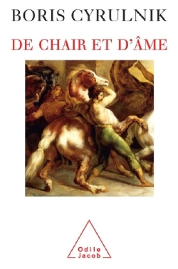 De chair et d'âme - Boris Cyrulnik - JACOB De chair et d'âme - Boris Cyrulnik - JACOB