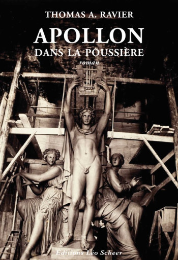 Apollon dans la poussière - Thomas A. Ravier - LEO SCHEER Apollon dans la poussière - Thomas A. Ravier - LEO SCHEER