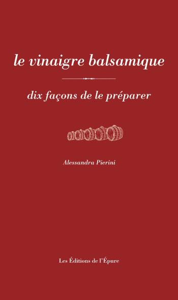 Le vinaigre balsamique - Alessandra Pierini - EPURE Le vinaigre balsamique - Alessandra Pierini - EPURE