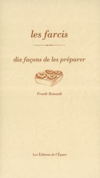 Les Farcis, dix façons de les préparer - Franck Rouault - EPURE Les Farcis, dix façons de les préparer - Franck Rouault - EPURE