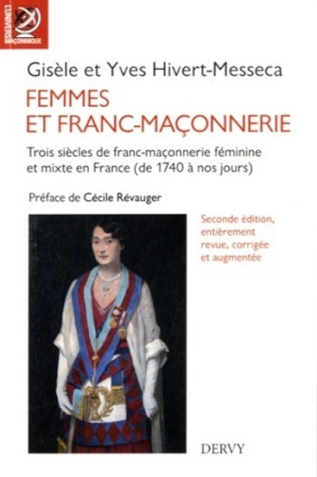 Femmes et franc-maconnerie - Trois siècles de franc-maçonnerie féminine et mixte en France - Gisèle Hivert-Messeca - DERVY Femmes et franc-maconnerie - Trois siècles de franc-maçonnerie féminine et mixte en France - Gisèle Hivert-Messeca - DERVY